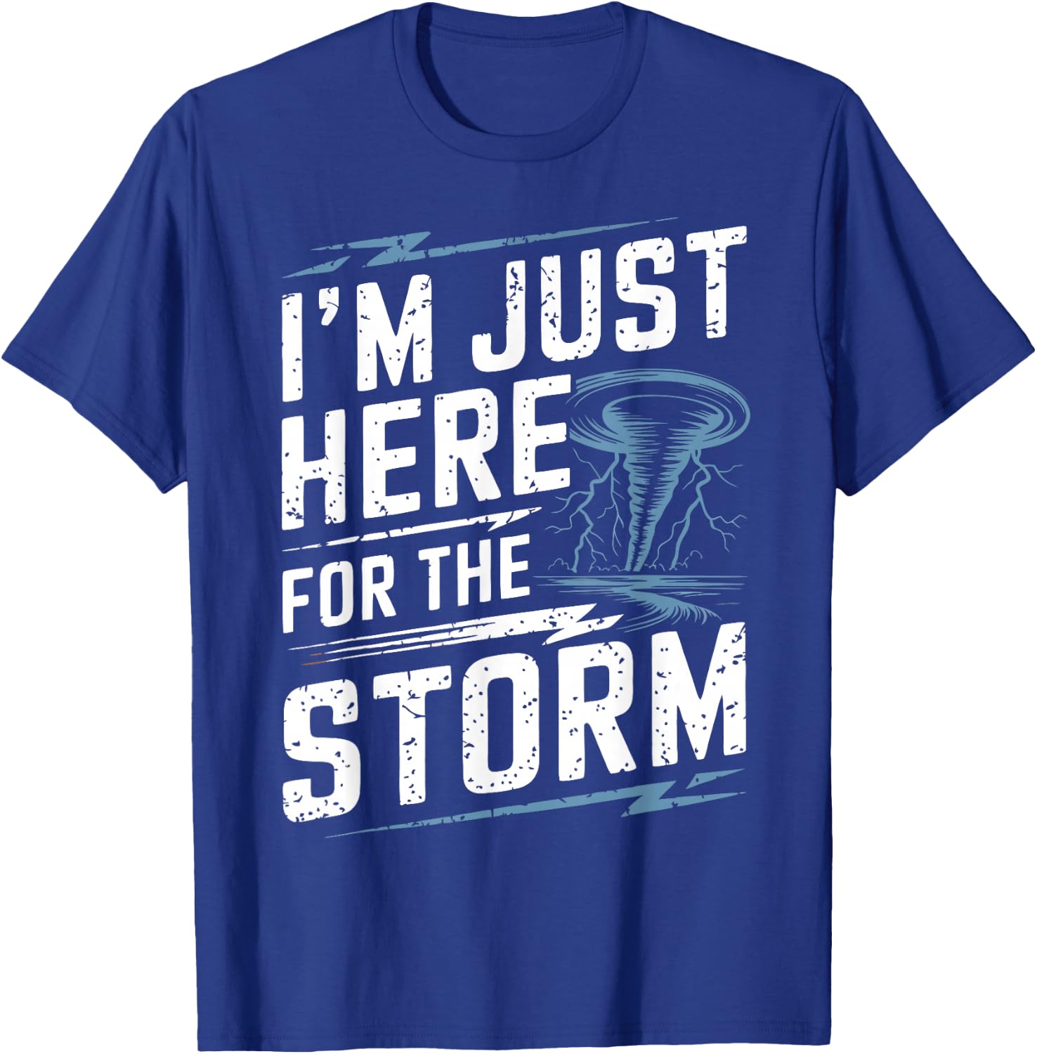 Storm Chaser I'm Just Here For The Storm T-Shirt - T-Shirt | Royal