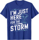 Storm Chaser I'm Just Here For The Storm T-Shirt - T-Shirt | Royal