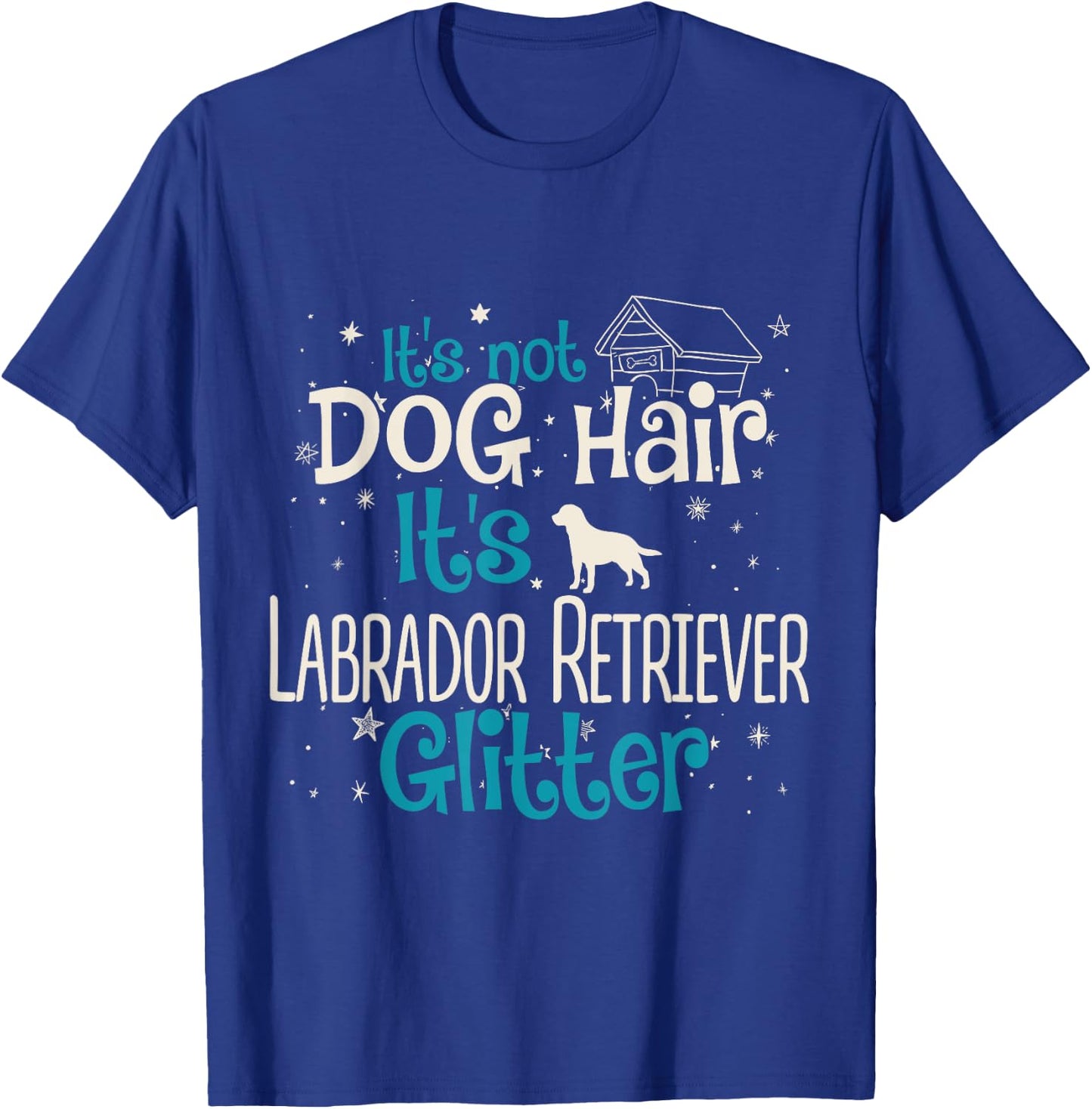 It's Not Dog Hair It's Labrador Retriever Glitter Men Women Kids T-Shirt - T-Shirt | Royal