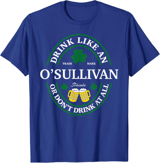 Drink Like An O'Sullivan Shamrock St Patricks Day T-Shirt - T-Shirt | Royal