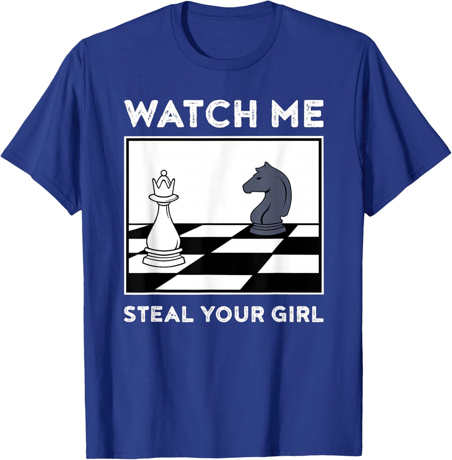 Watch Me Steal Your Girl Funny Chess T-Shirt - T-Shirt | Royal