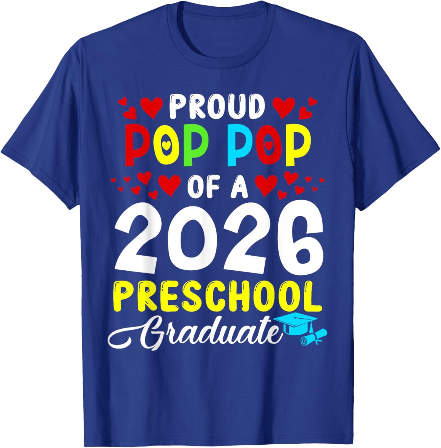 Proud Pop Pop of 2026 Preschool Graduate Last Day of School T-Shirt - T-Shirt | Royal