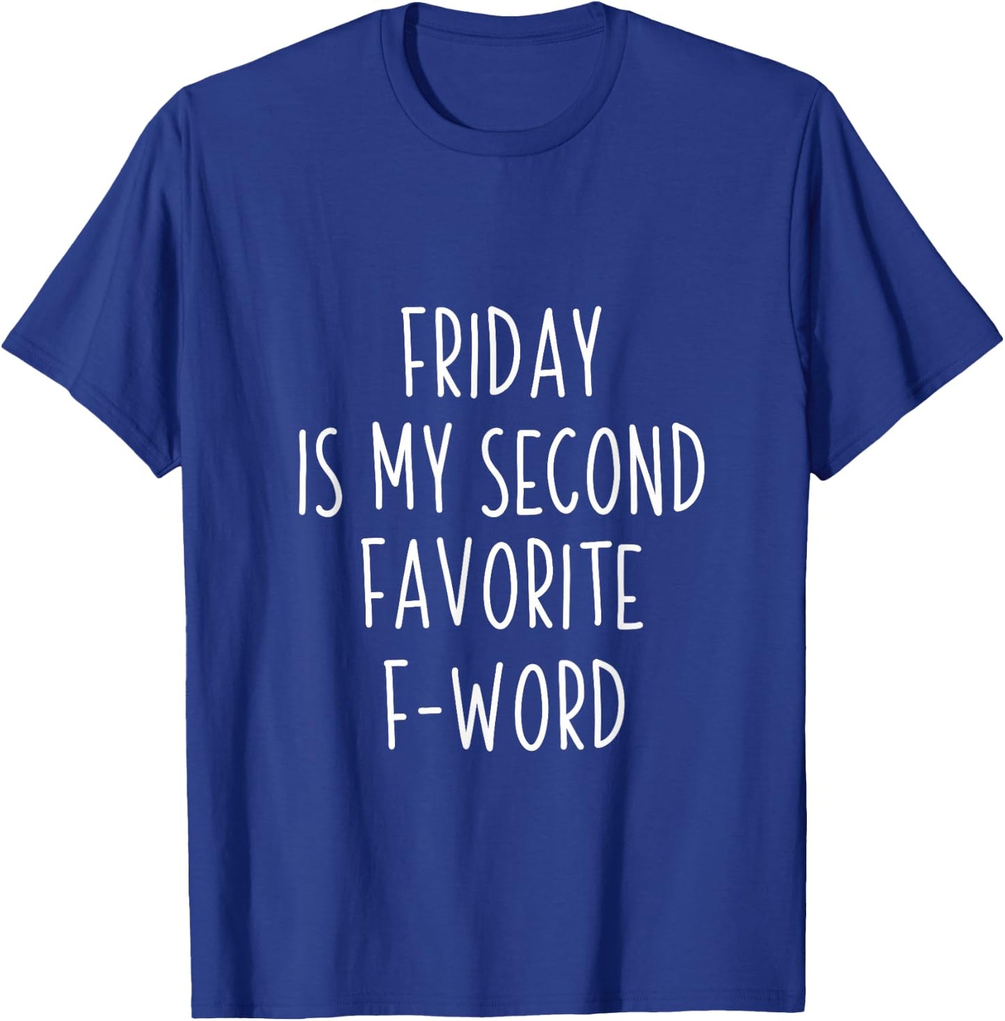 Friday is my second favorite f word shirt T-Shirt - T-Shirt | Royal