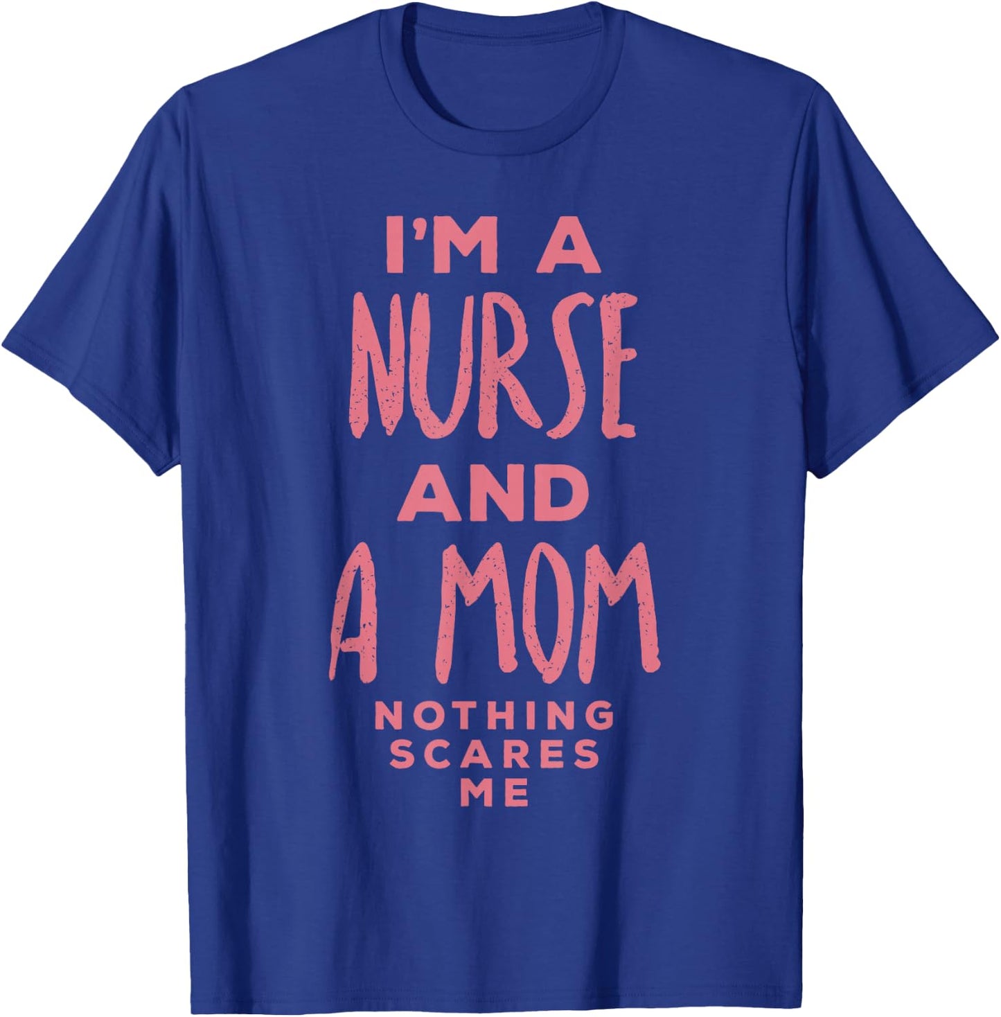 Nurse Mom Nothings Scares Me Shirt Funny Halloween Costume T-Shirt - T-Shirt | Royal