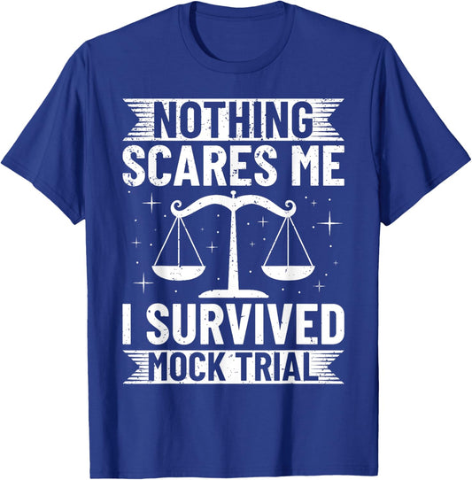 Nothing Scares Me I Survived Mock Trial T-Shirt - T-Shirt | Royal