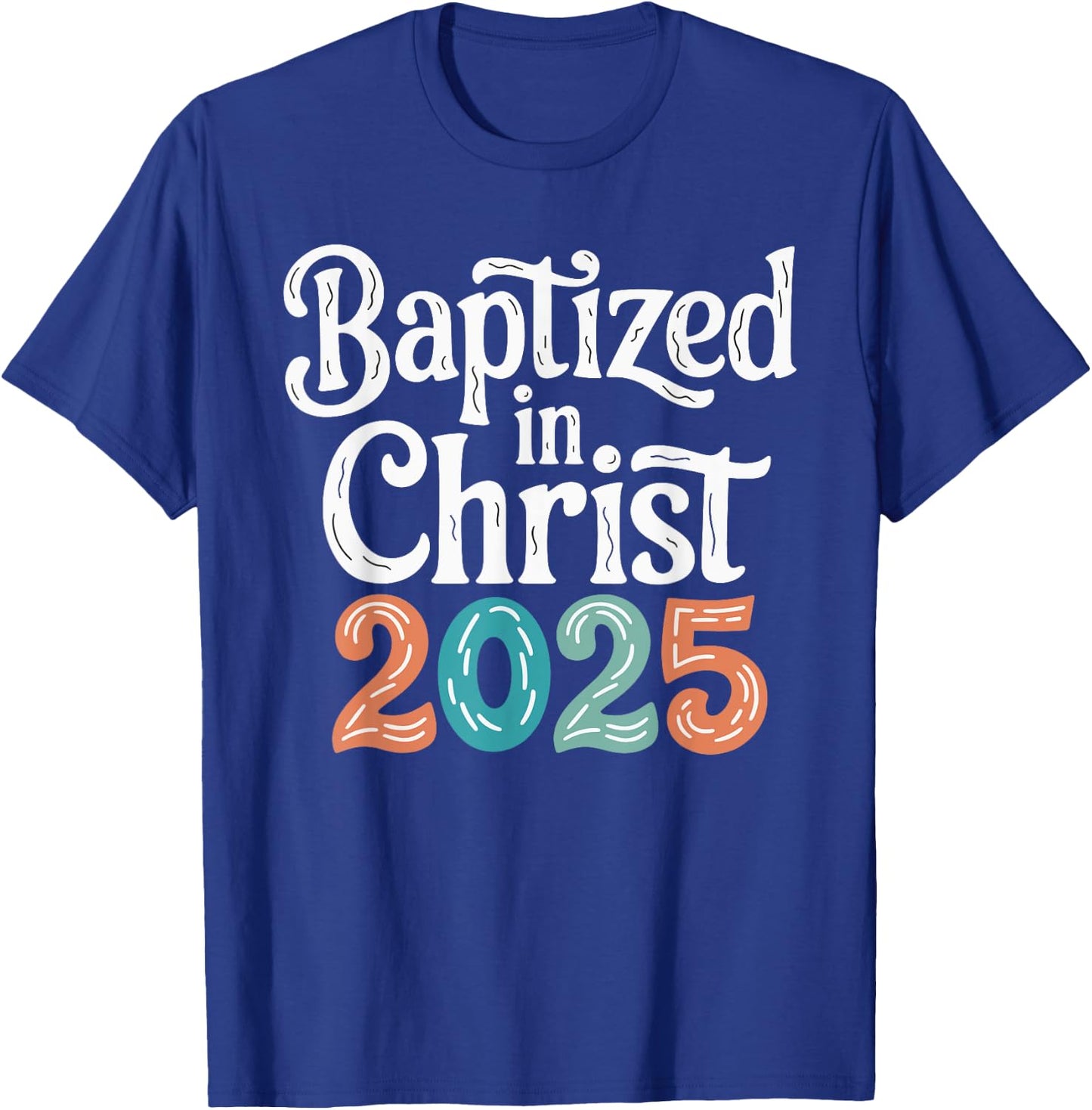 Baptized In Christ 2025 T-Shirt - T-Shirt | Royal