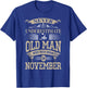 Never Underestimate An Old Man Who Was Born In November T-Shirt - T-Shirt | Royal