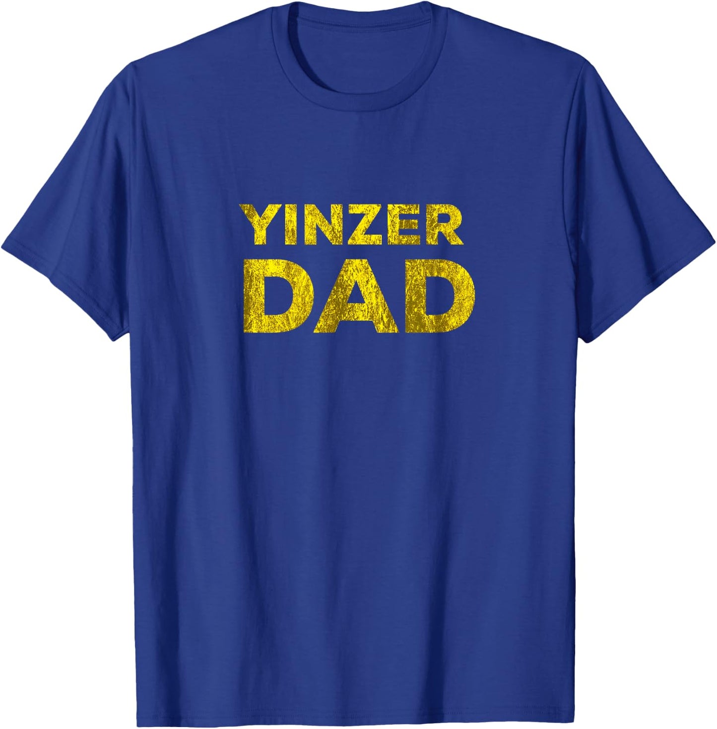 Yinzer Dad Pittsburgh Father's Day Yinzers Burgh Gift T-Shirt - T-Shirt | Royal
