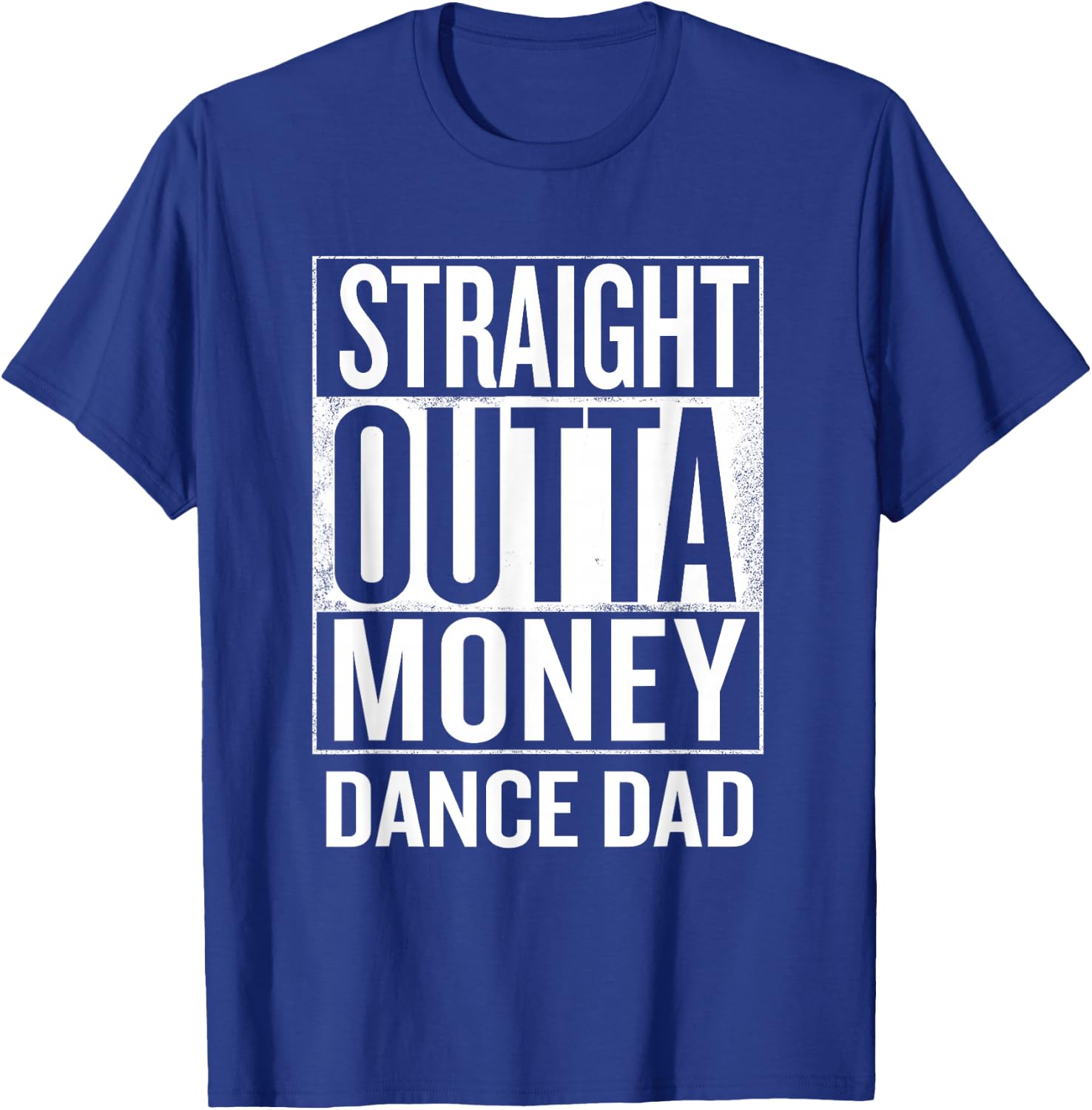 Straight Outta Money Dance Dad Funny T-Shirt - T-Shirt | Royal