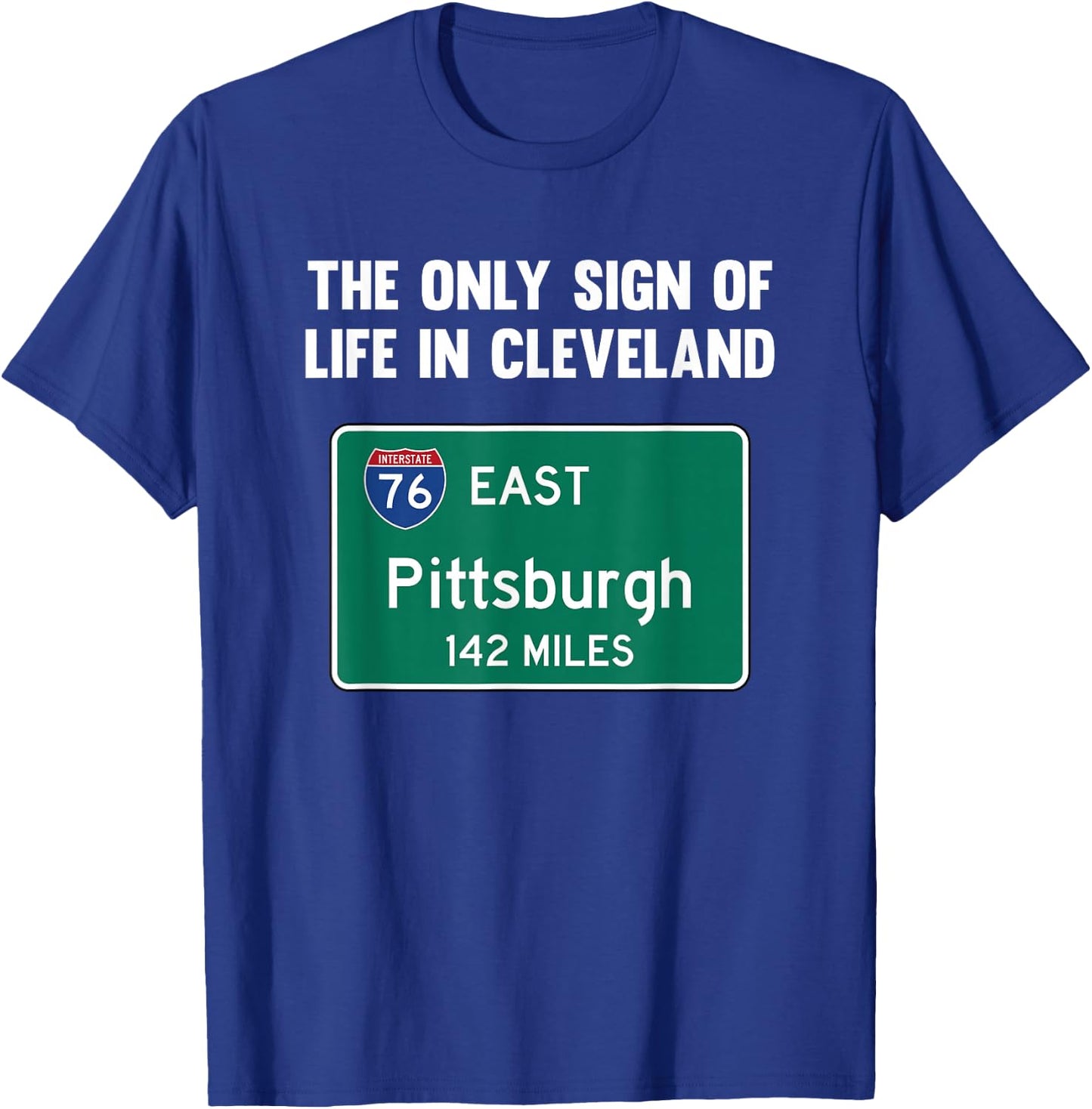 The Only Sign of Life in Cleveland Funny Pittsburgh T-Shirt - T-Shirt | Royal