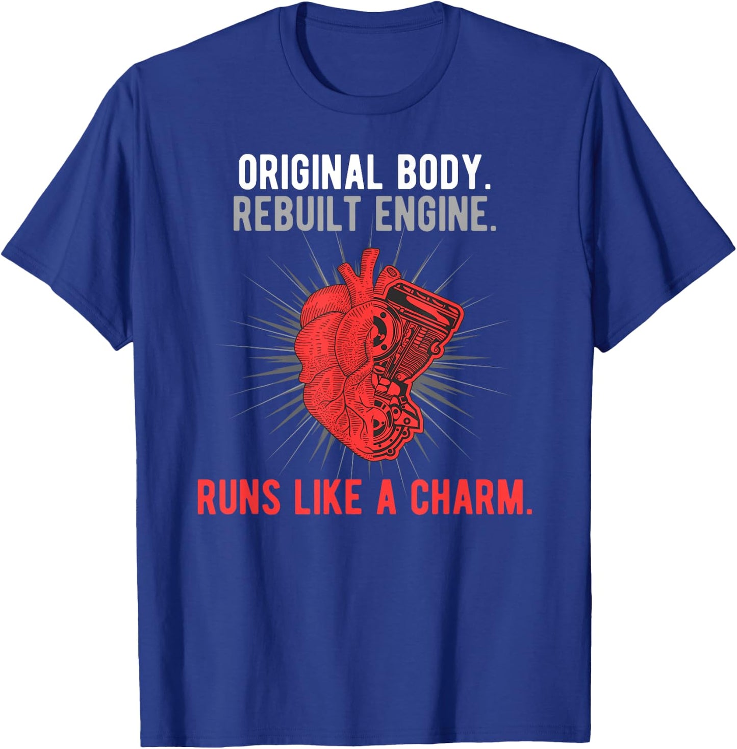 Original Body Rebuilt Engine Runs Like A Charm T-Shirt - T-Shirt | Royal
