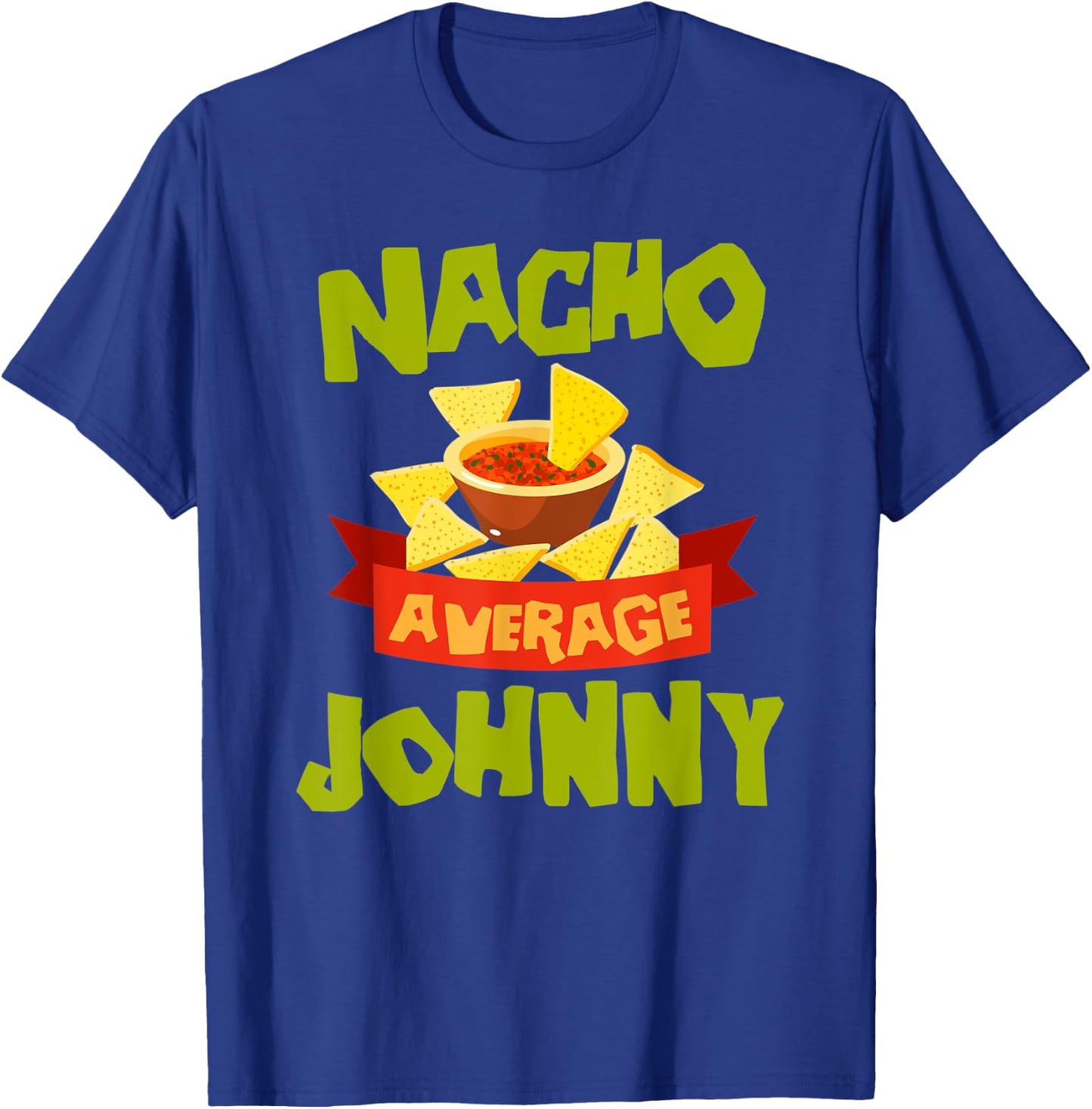 NACHO AVERAGE JOHNNY Funny Birthday Personalized Name Gift T-Shirt - T-Shirt | Royal