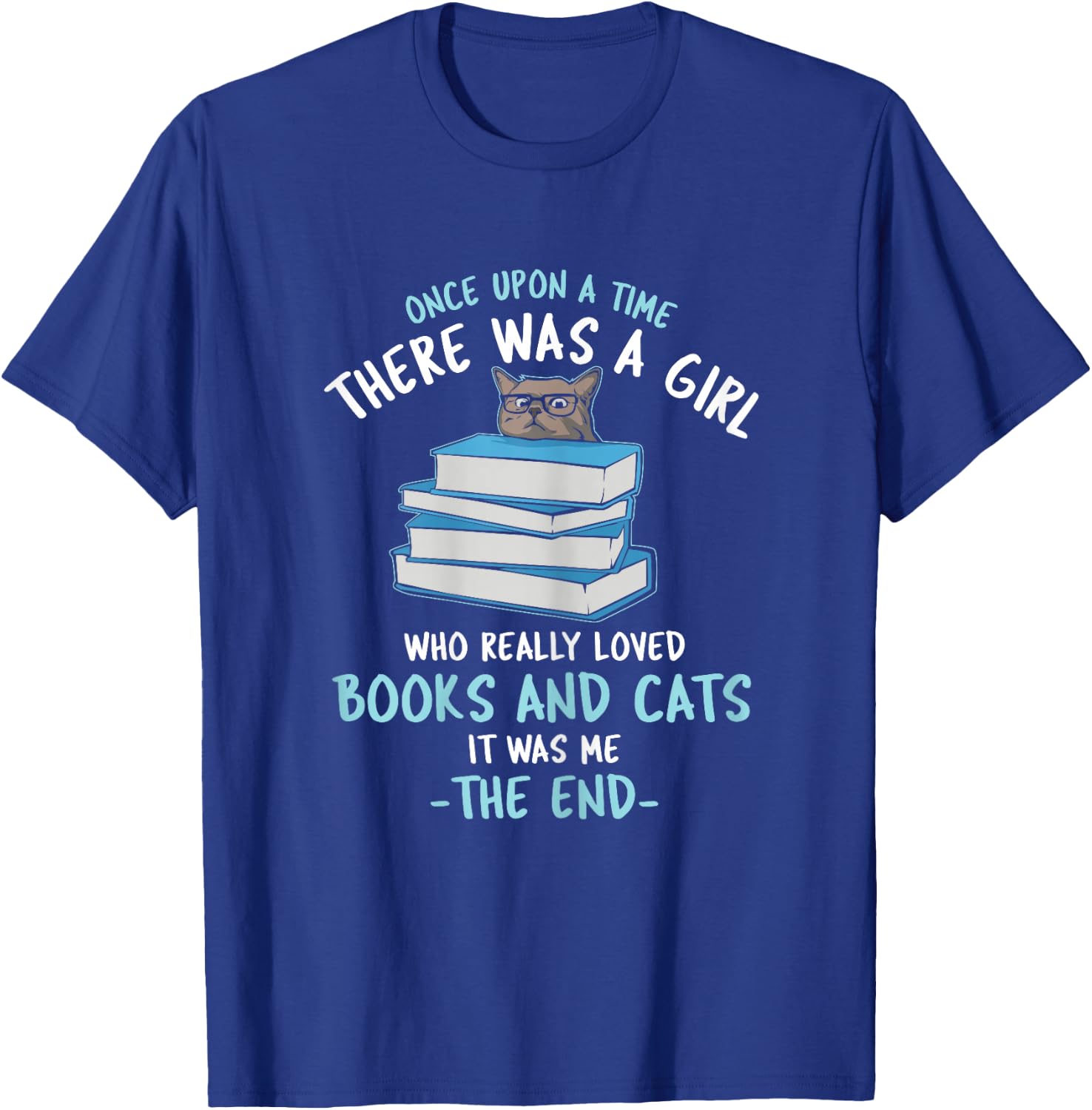 Once Upon a time There was a Girl who Loved Cats and Books T-Shirt - T-Shirt | Royal