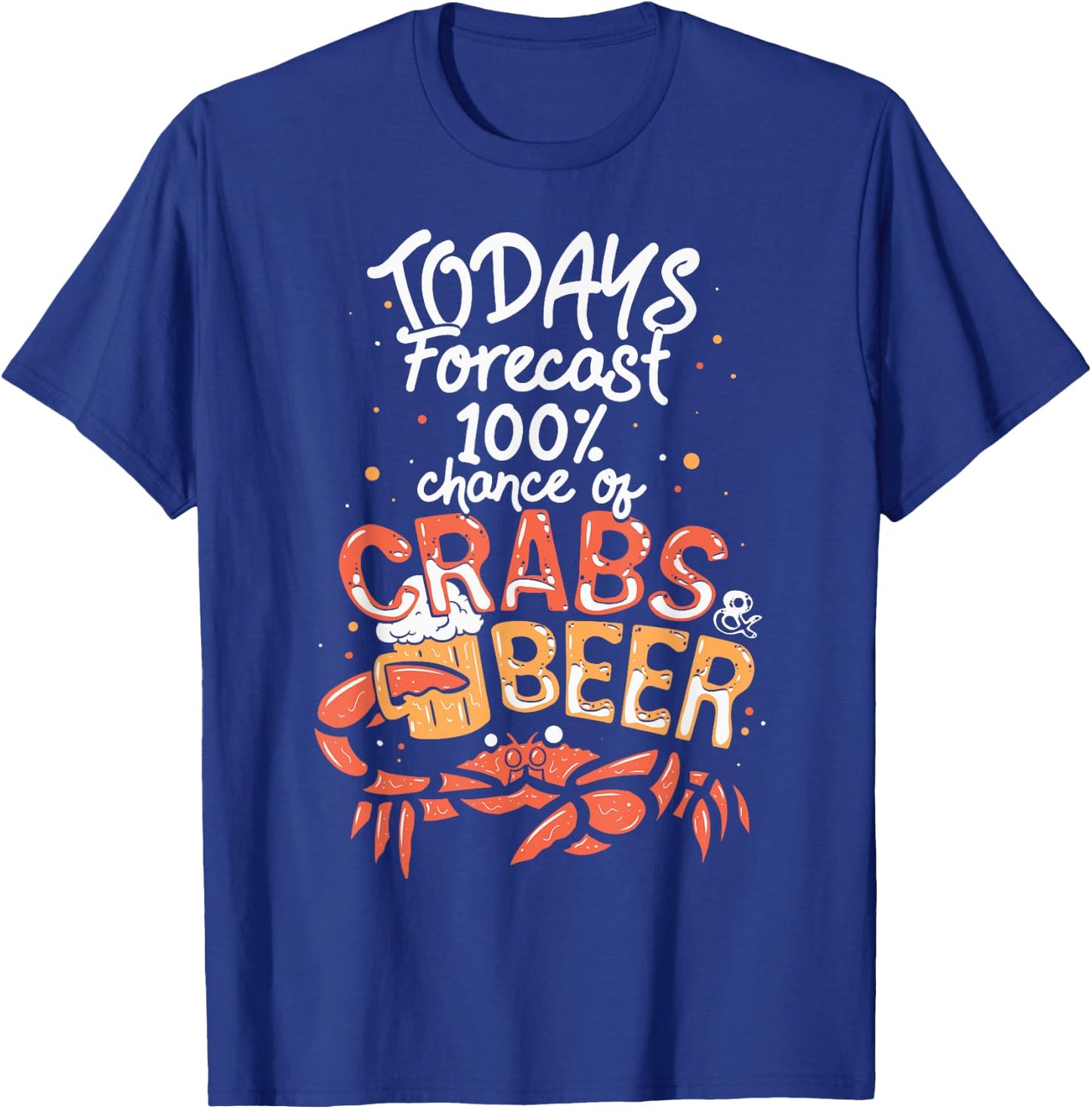 Funny Crab Eating Saying - Todays Forecast Crabs And Beer T-Shirt - T-Shirt | Royal