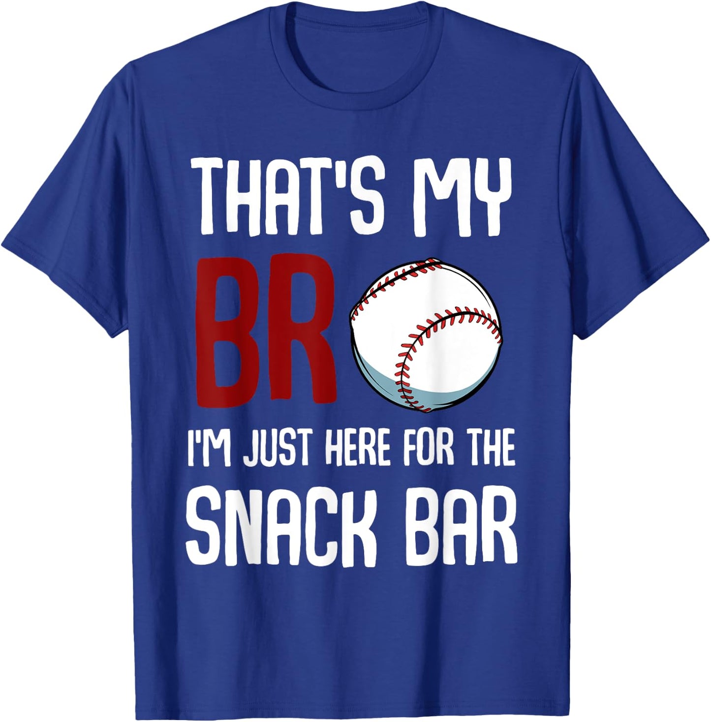 That's My Bro I'm Just Here for Snack Bar Funny Baseball T-Shirt - T-Shirt | Royal