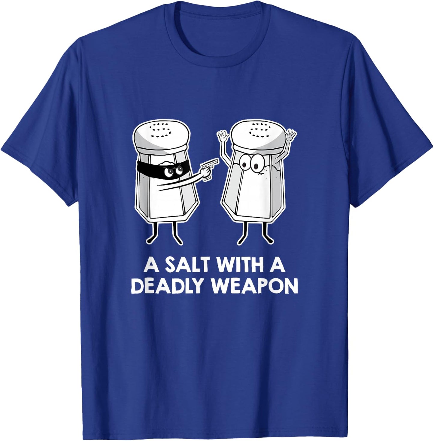 Salt With A Deadly Weapon Graphic Novelty Pun T-Shirt - T-Shirt | Royal