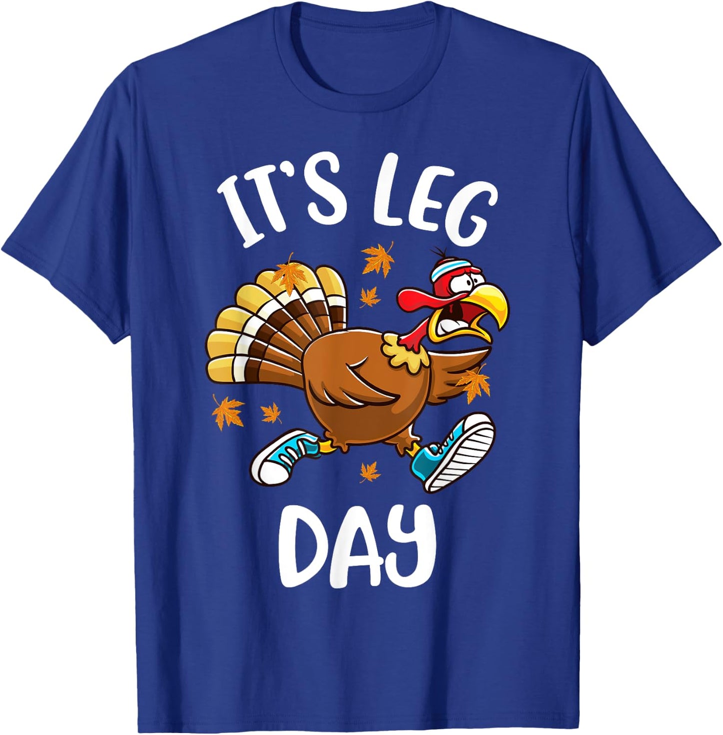 Funny Turkey Exercise Workout Thanksgiving Women Its Leg Day T-Shirt - T-Shirt | Royal