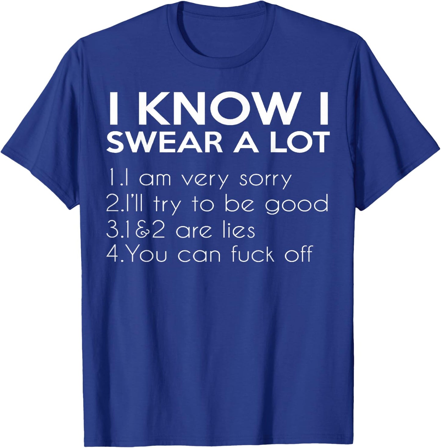 I Know I Swear A Lot You Can Fuck Funny Shirt Gift T-Shirt - T-Shirt | Royal
