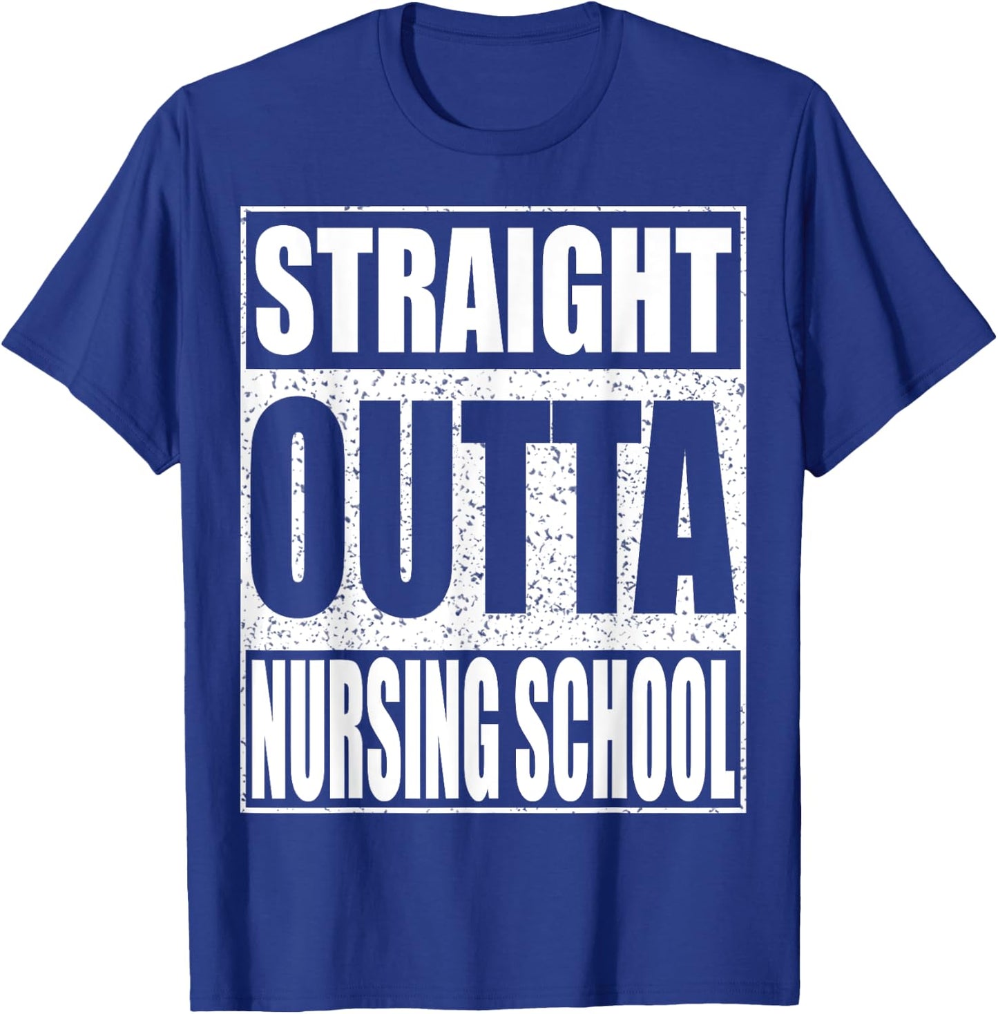 Straight Outta Nursing School Shirt Nurse Student Graduation T-Shirt - T-Shirt | Royal