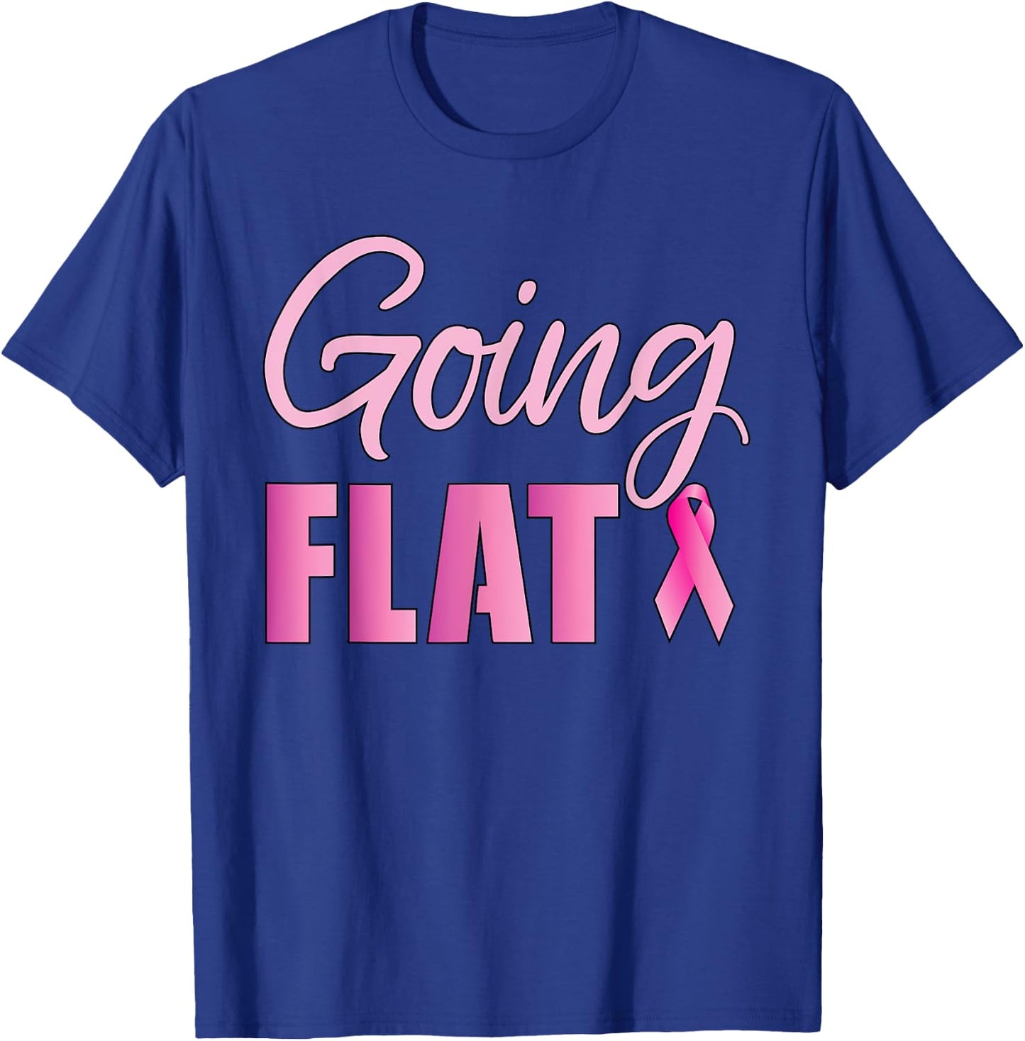 Going Flat Mastectomy Breast Cancer Hero T-Shirt - T-Shirt | Royal
