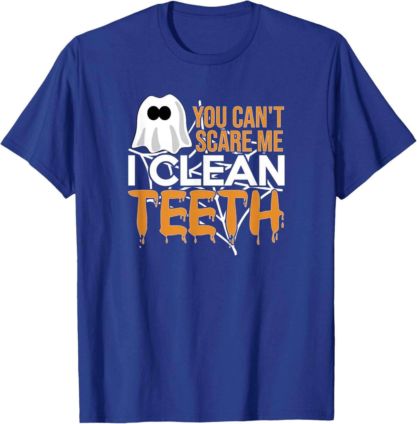 You Can't Scare Me I Clean Teeth Dental Hygienist Halloween T-Shirt - T-Shirt | Royal