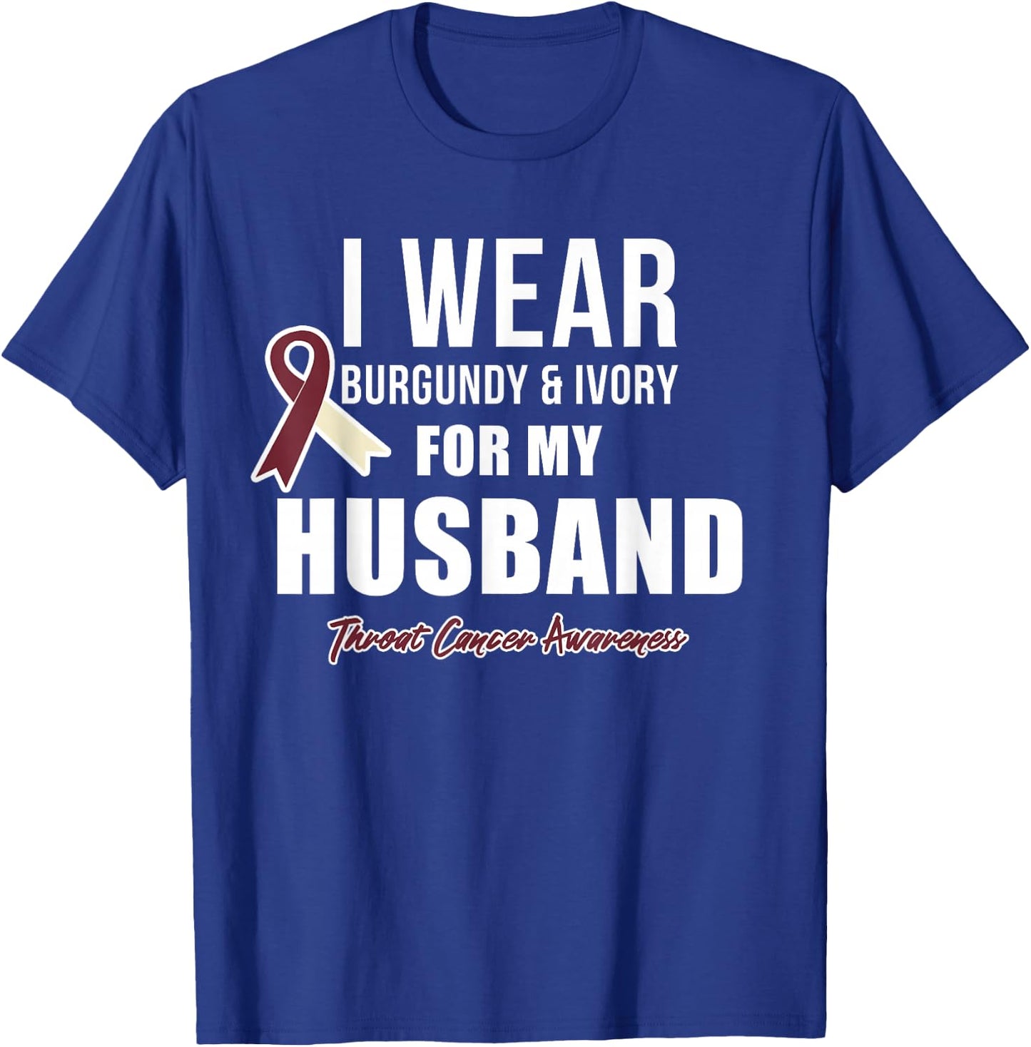 Throat Cancer Awareness Ribbon for my Husband T-Shirt - T-Shirt | Royal