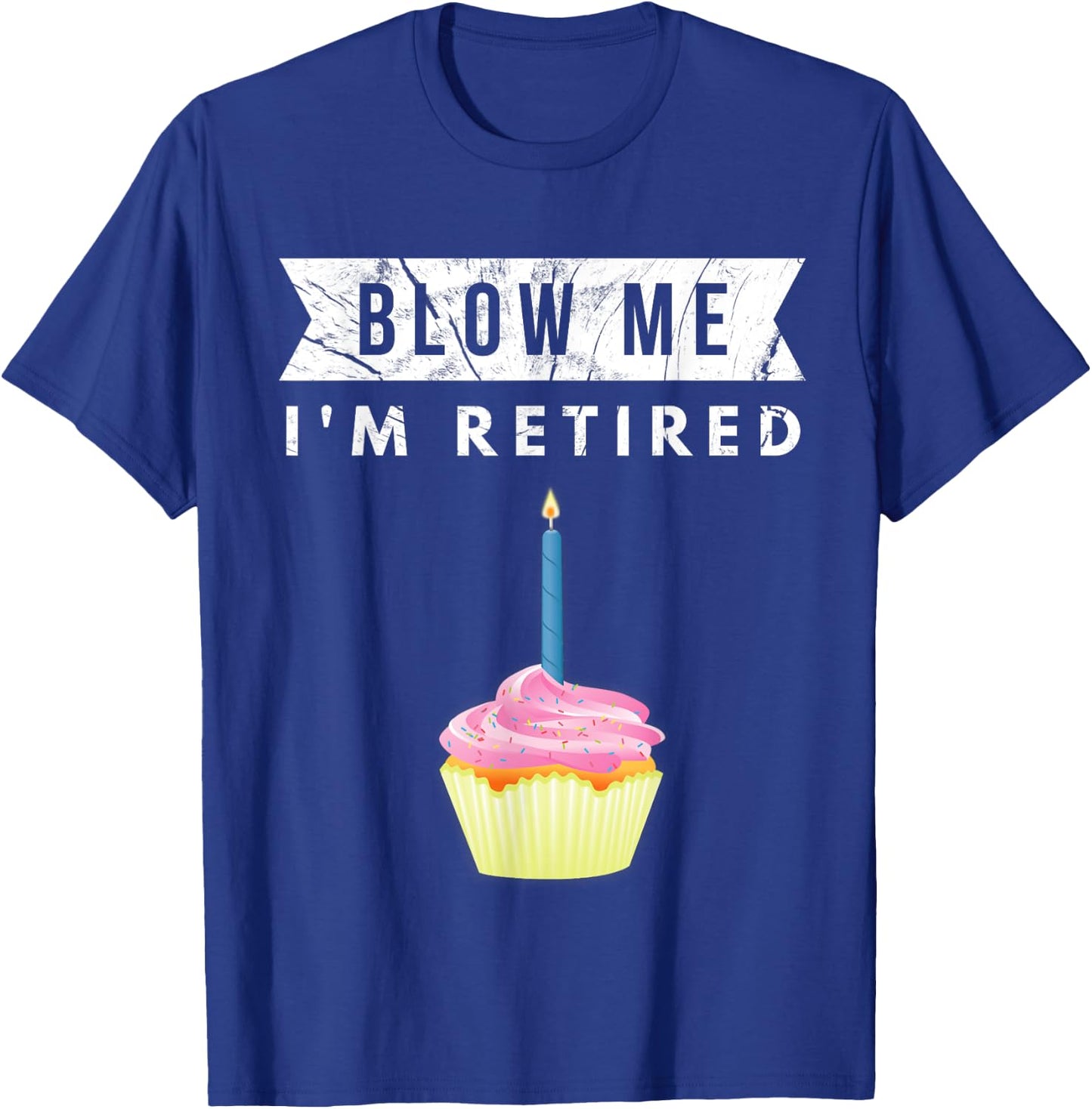 Blow Me I'm Retired 2023 Retirement Work Colleague Gag Gift T-Shirt - T-Shirt | Royal