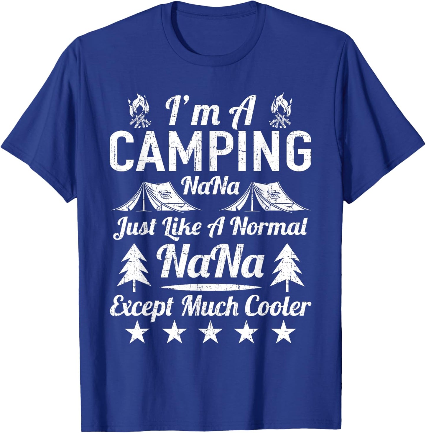 I'm A Camping Nana Just Like A Normal T-Shirt - T-Shirt | Royal