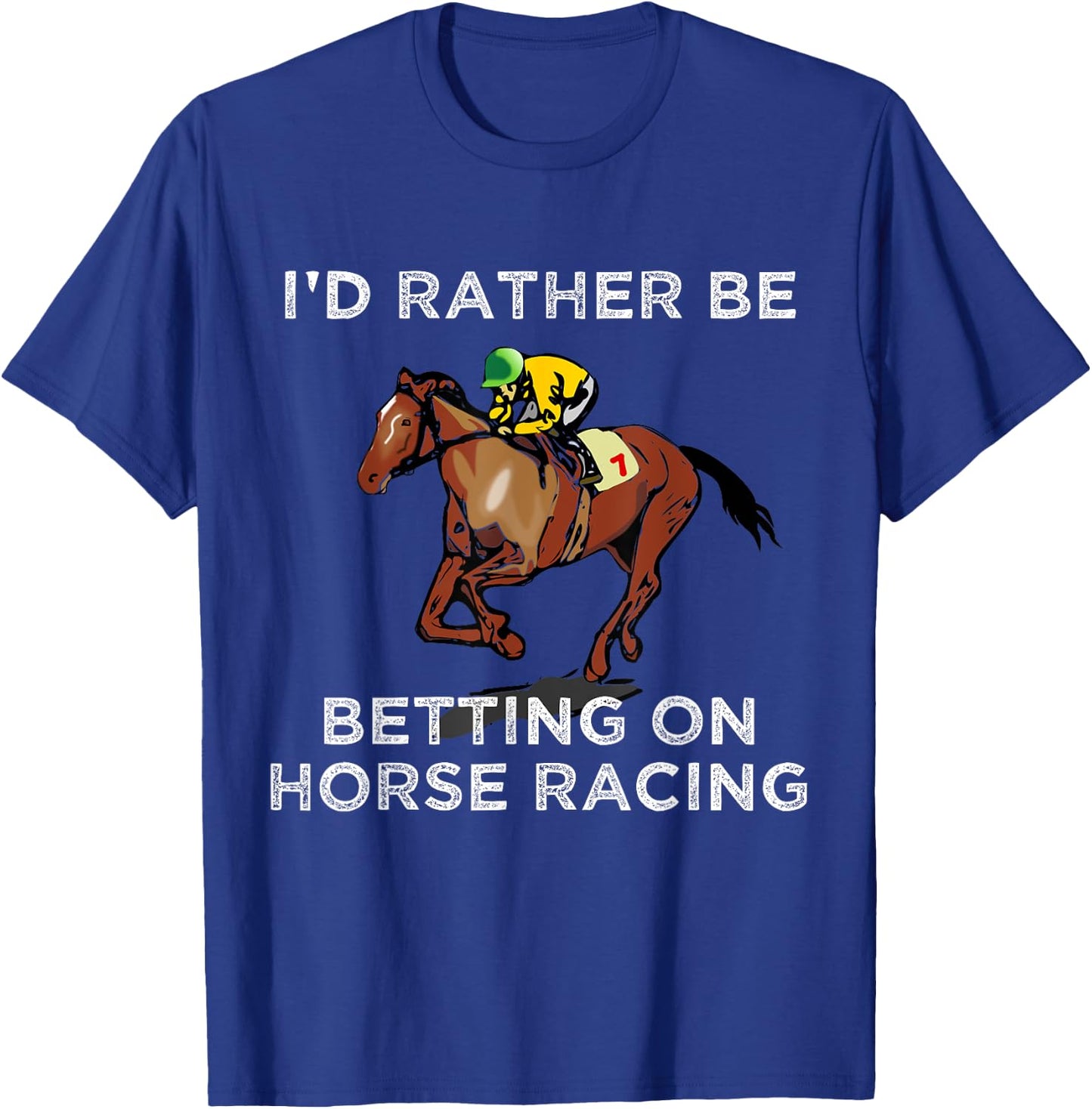 Id Rather Be Betting On Horses Horse Racing Betting Gift T-Shirt - T-Shirt | Royal