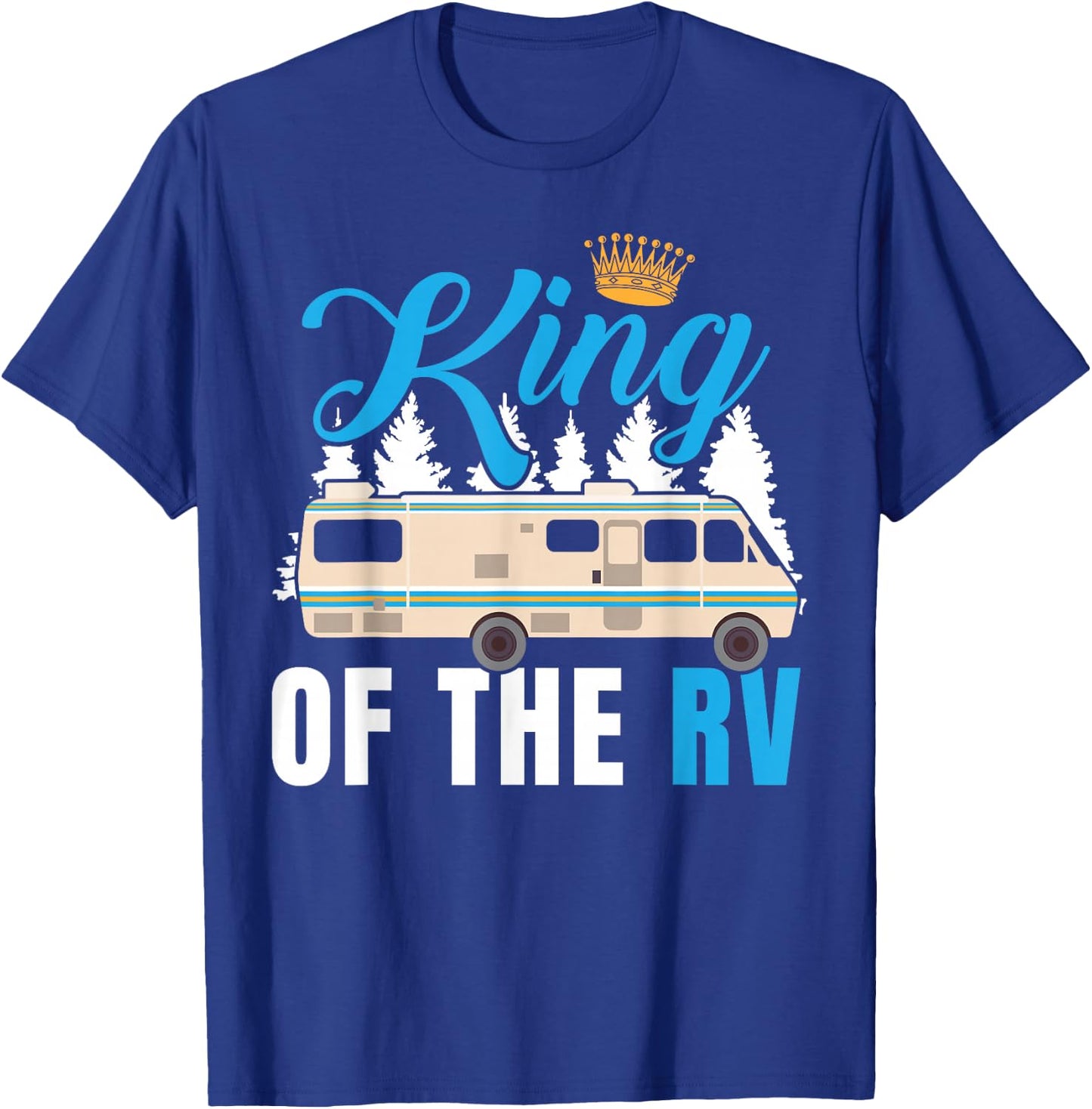King of The RV Camper RV Owner Funny Gift T Shirt for Dad T-Shirt - T-Shirt | Royal