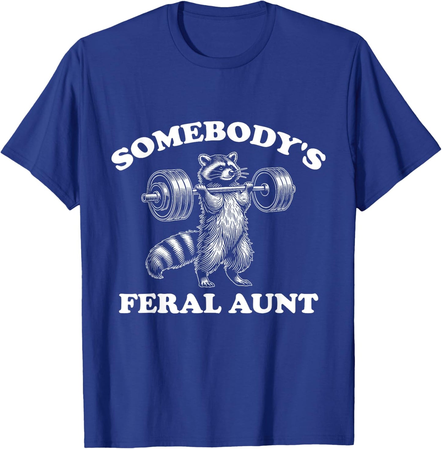 Somebody's Feral Aunt T-Shirt - T-Shirt | Royal
