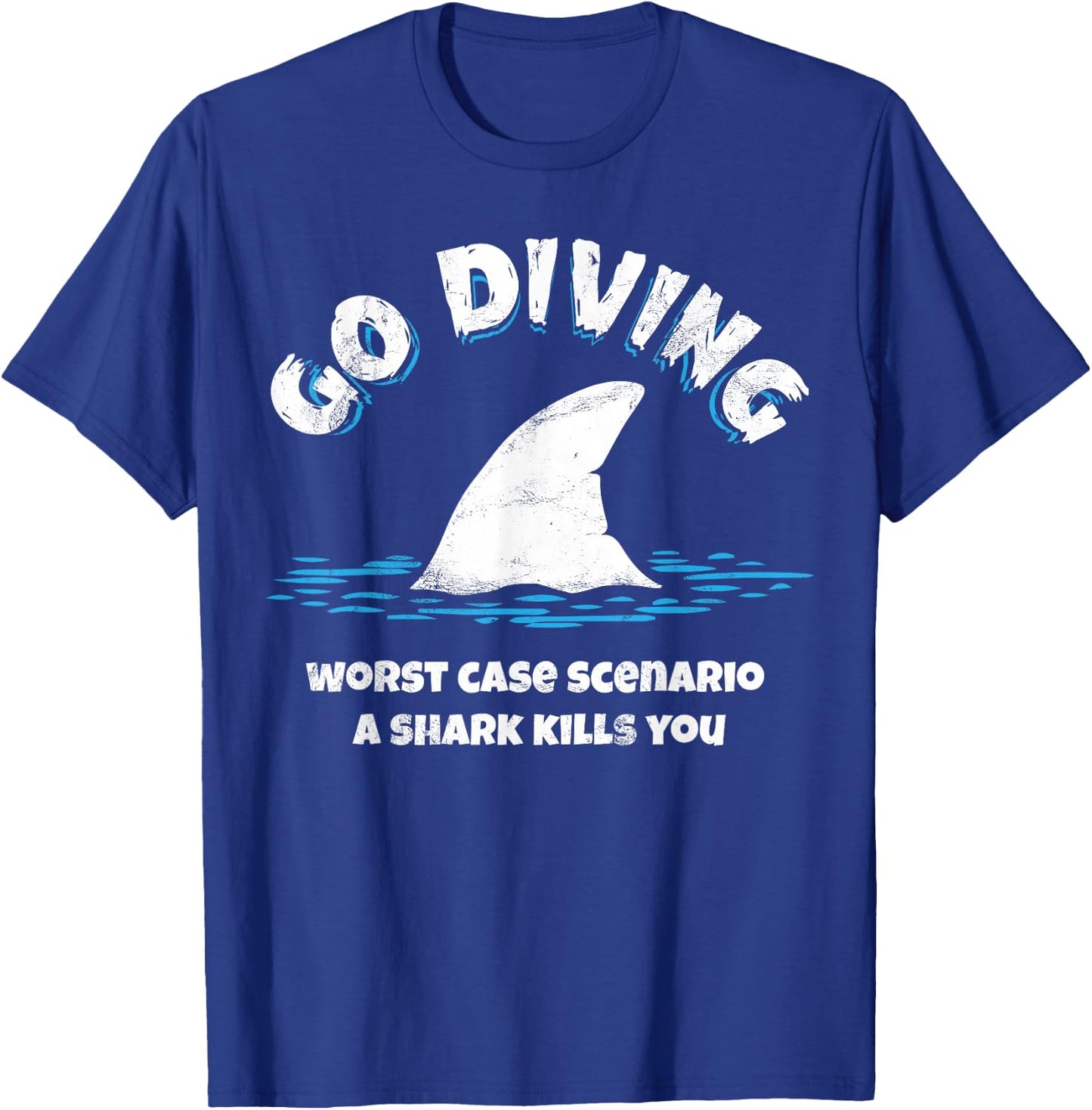 Go diving worst case scenario a shark kills you T-Shirt - T-Shirt | Royal