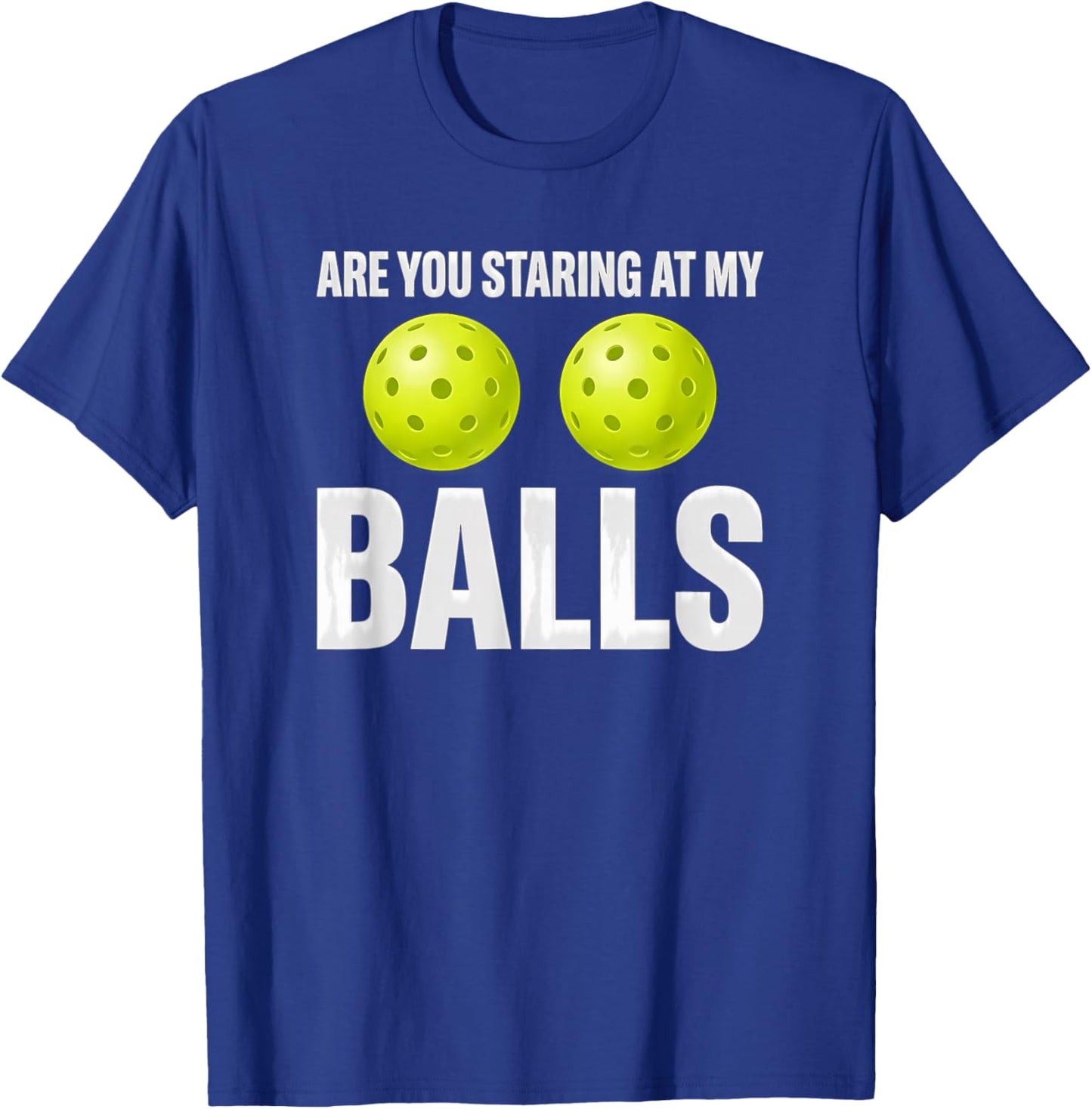 Humor Pickleball are You Staring At My Balls T-Shirt - T-Shirt | Royal