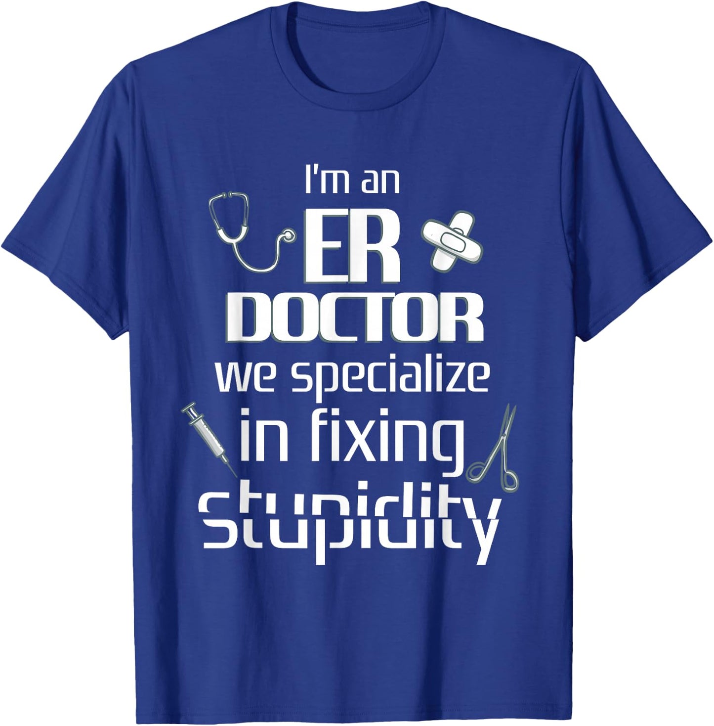 ER Emergency Room Doctor Funny Resident Intern T-Shirt - T-Shirt | Royal