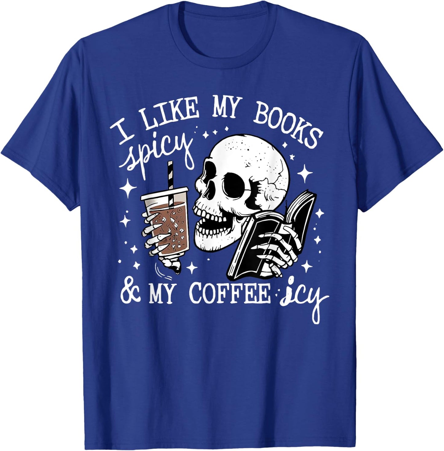 I Like My Books Spicy And My Coffee Icy Funny Skull Library T-Shirt - T-Shirt | Royal