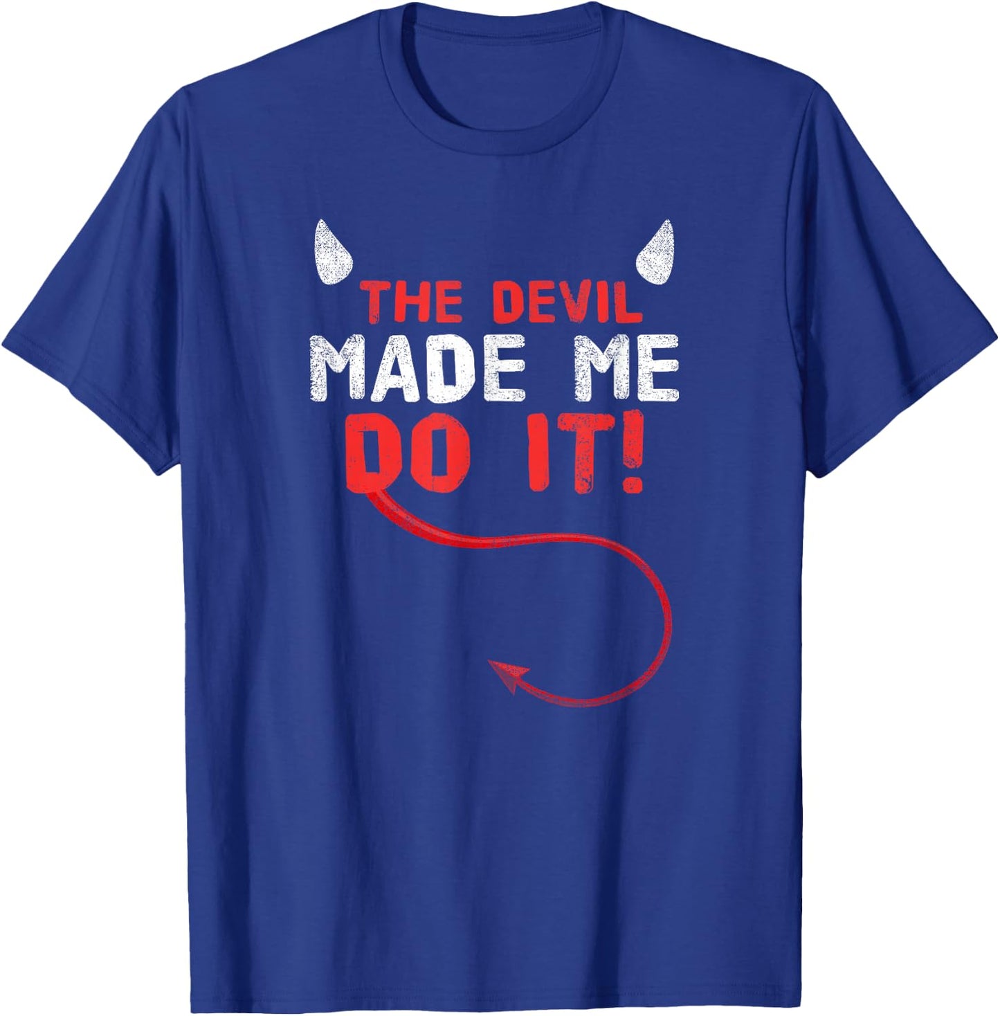 The Devil Made Me Do It T-Shirt - T-Shirt | Royal