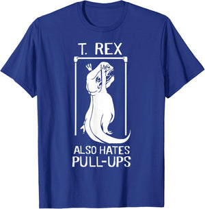 T-Rex Hates Pull Ups T-Shirt - T-Shirt | Royal