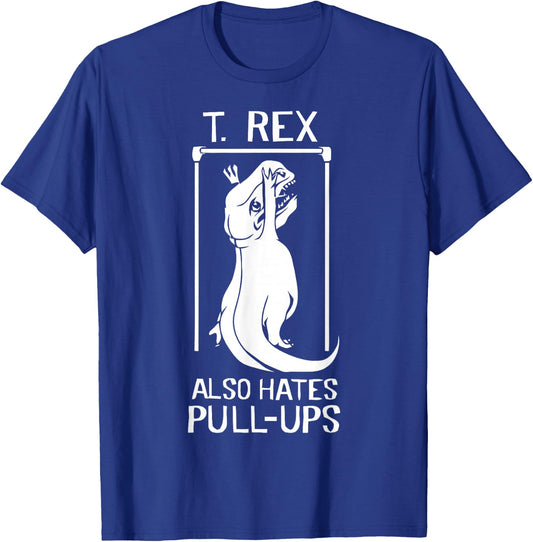 T-Rex Hates Pull Ups T-Shirt - T-Shirt | Royal