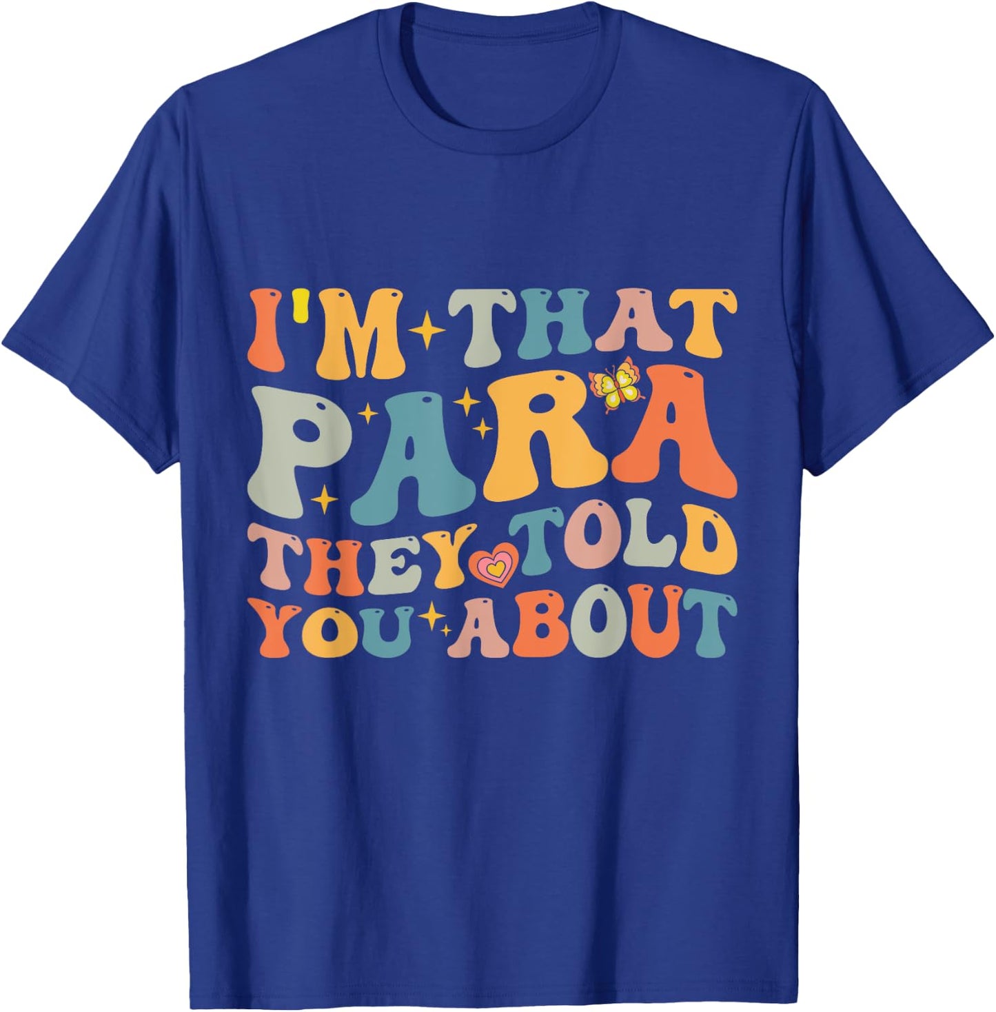 I'm That Paraprofessional They Told You About - Para Teacher T-Shirt - T-Shirt | Royal