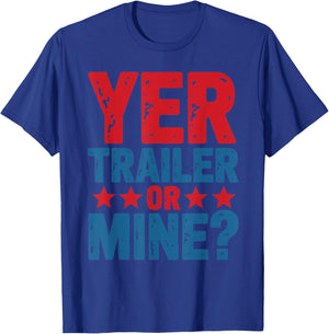 Funny White Trash Yer Trailer Or Mine? T-Shirt - T-Shirt | Royal