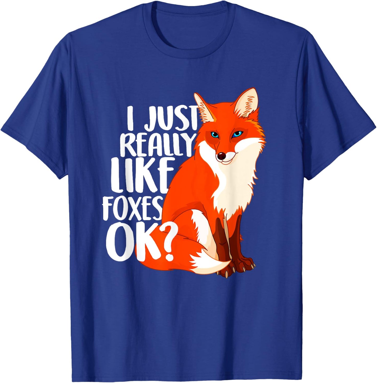 I Just Really Like Foxes OK? - Funny Fox Women Kids T-Shirt - T-Shirt | Royal