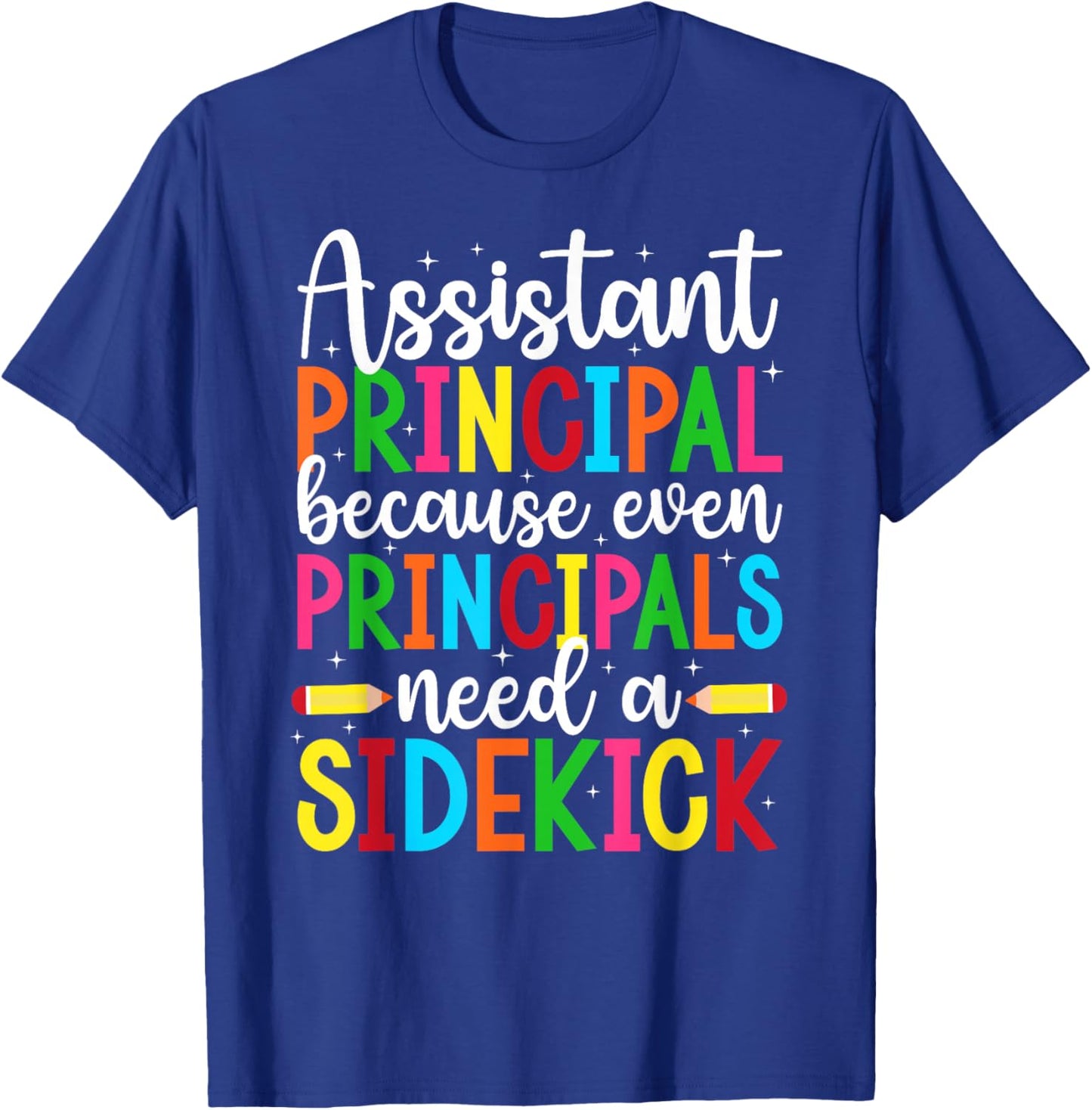Assistant Principal Appreciation Assistant Principals Funny T-Shirt - T-Shirt | Royal