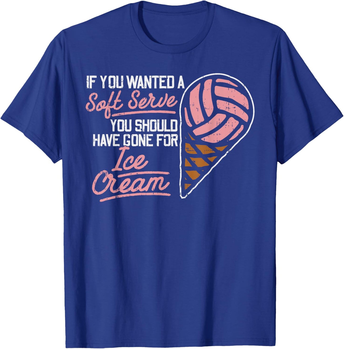 If You Wanted A Soft Serve Funny Volleyball Player Gift T-Shirt - T-Shirt | Royal