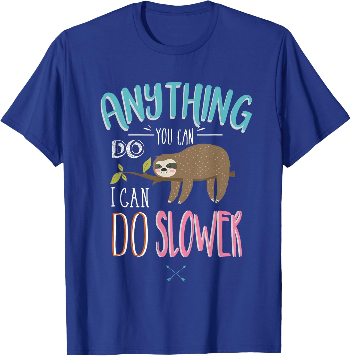 Funny Saying Anything You Can Do I Can Do Slower Men Women T-Shirt - T-Shirt | Royal