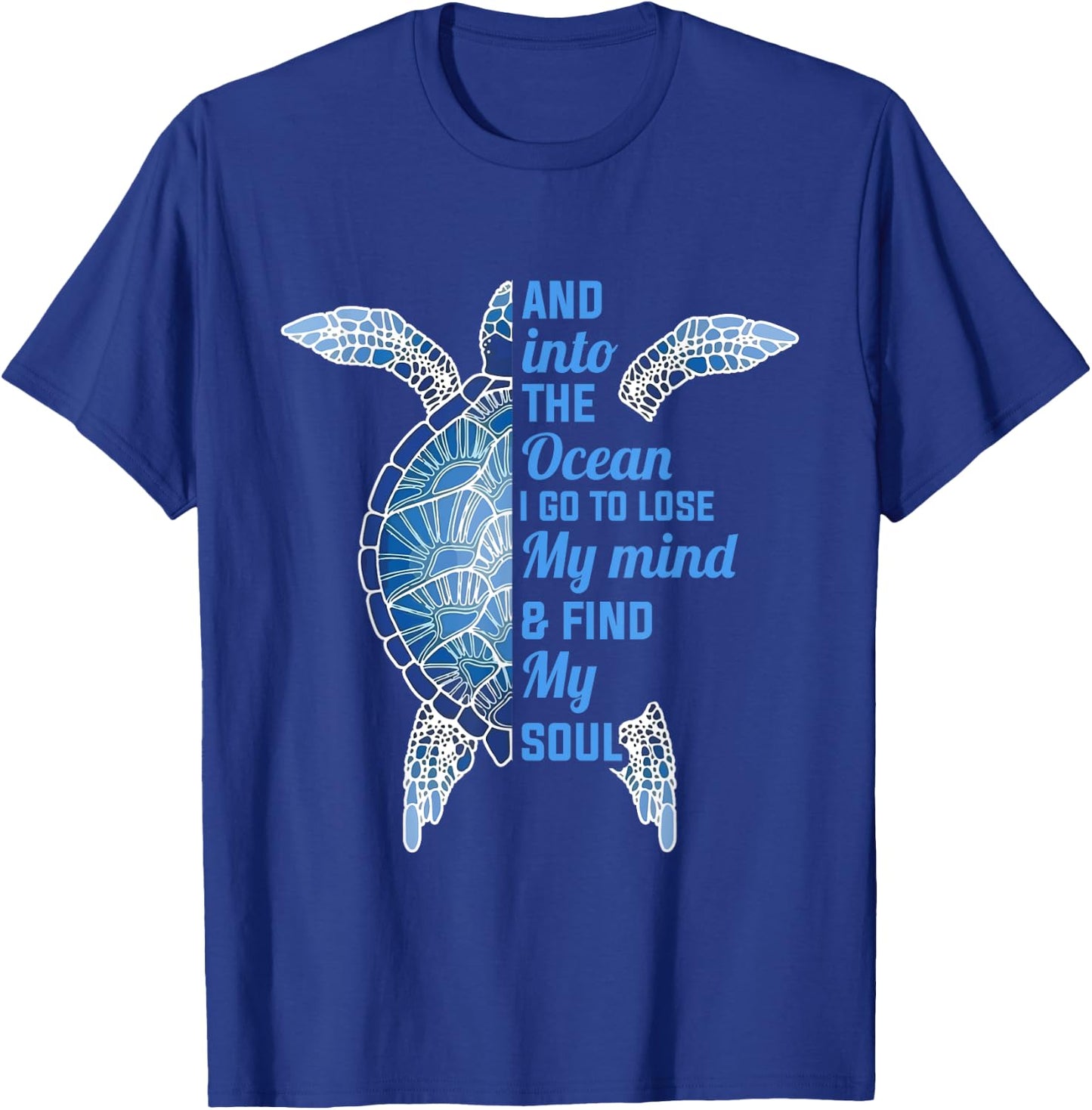 And Into The Ocean I Go To Lose My Mind Find My Soul Turtle T-Shirt - T-Shirt | Royal