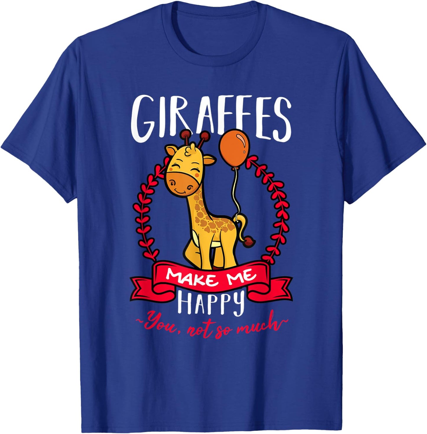 Giraffes Make Me Happy Shirt Animal Love Long Neck Zoo Gift T-Shirt - T-Shirt | Royal