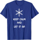 Keep Calm And Let It Go T-Shirt - T-Shirt | Royal