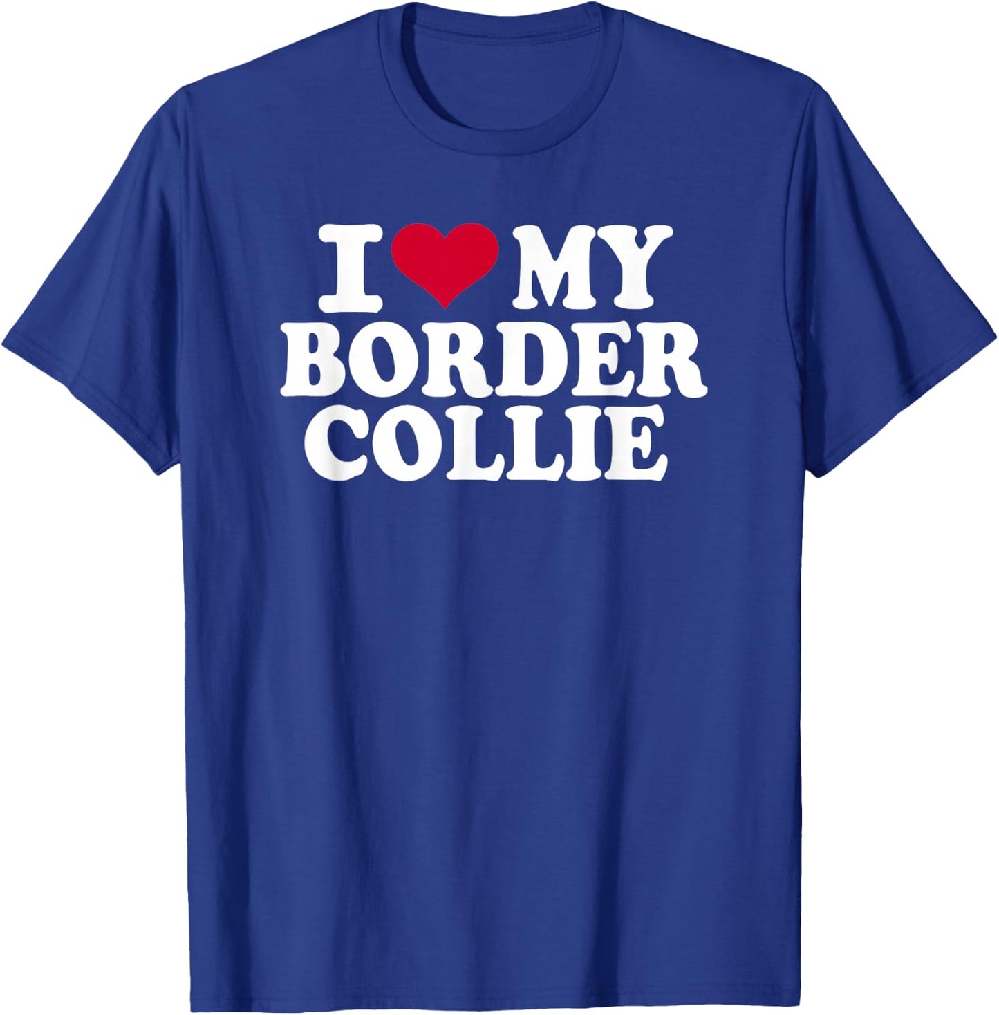I love my border collie T-Shirt - T-Shirt | Royal