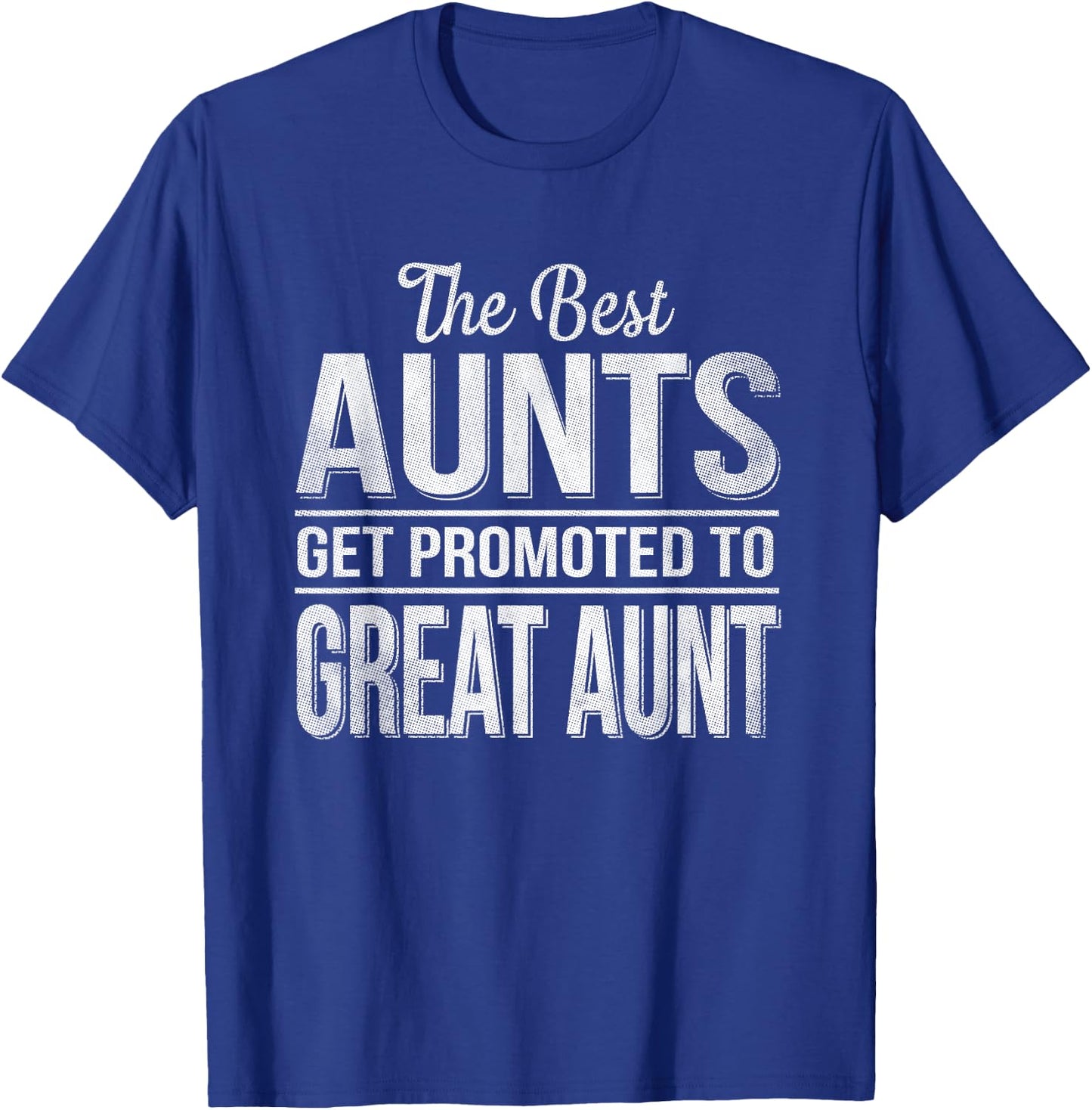 The only best aunts get promoted to great aunt T-Shirt - T-Shirt | Royal