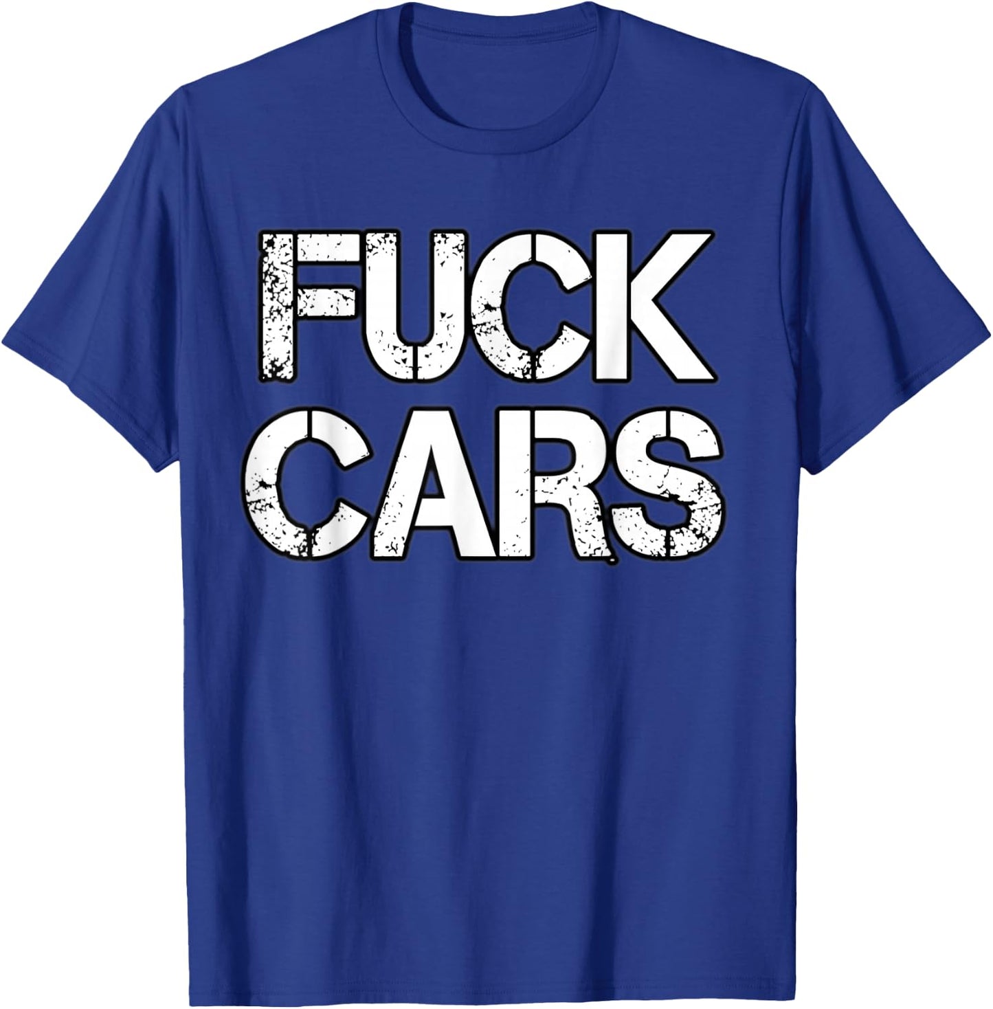 Fuck Cars T Shirt For Biker T-Shirt - T-Shirt | Royal